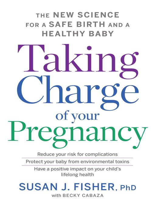 Title details for Taking Charge of Your Pregnancy by Susan J. Fisher - Wait list